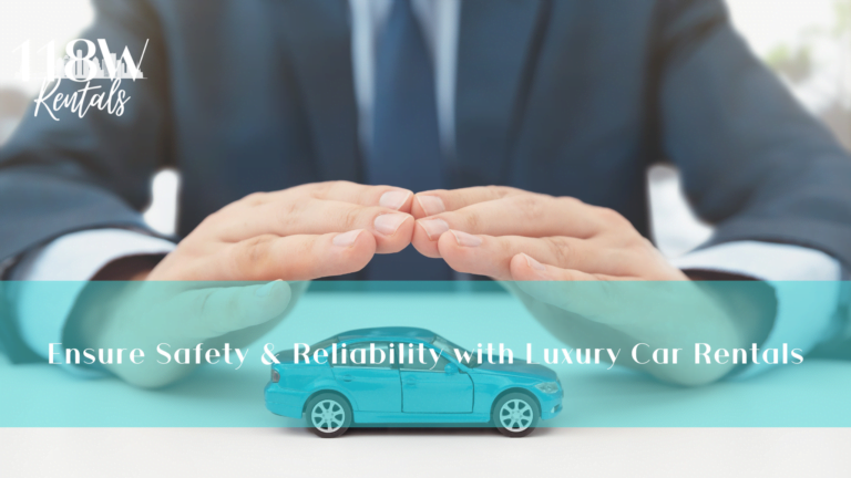 Ensure Safety & Reliability with Luxury Car Rentals | 118 W Rentals