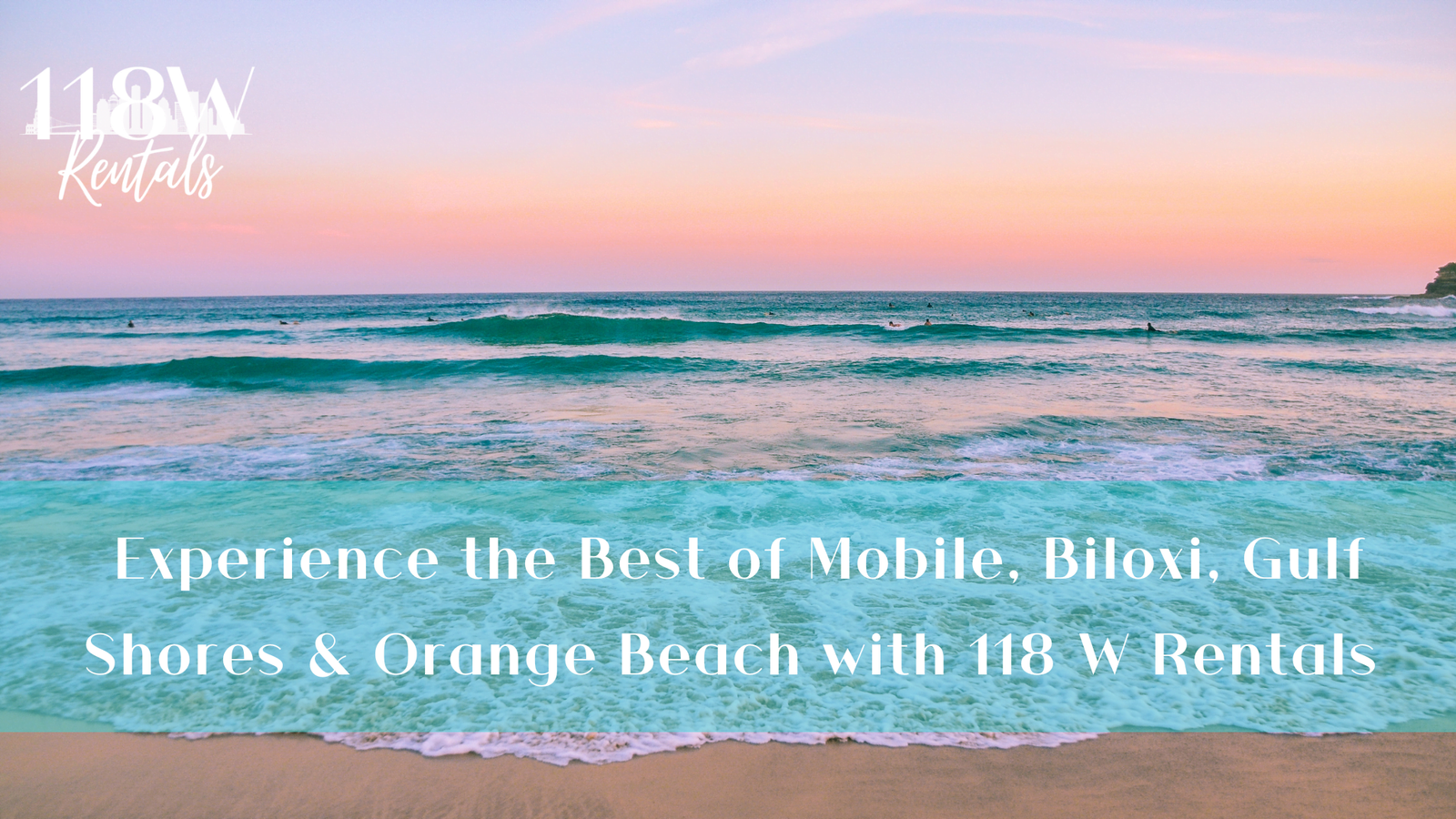 Experience the Best of Mobile, Biloxi, Gulf Shores & Orange Beach with 118 W Rentals