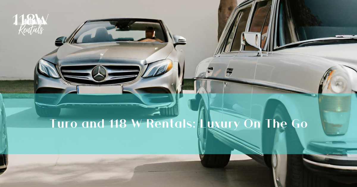 Turo and 118 W Rentals: Luxury On The Go